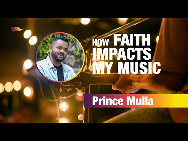 How Faith Impacts my Music | Prince Mulla