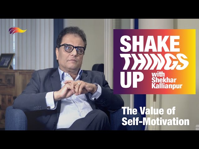The Importance of Motivating Yourself | Shekhar Kallianpur | Shake Things Up – 1/5