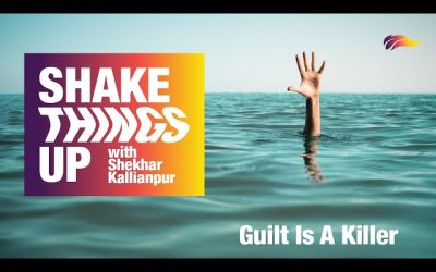 Dealing with Guilt | Shekhar Kallianpur | Shake Things Up – 3/5