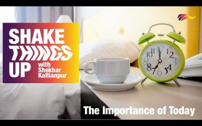 The Importance of Today | Shekhar Kallianpur | Shake Things Up – 2/5