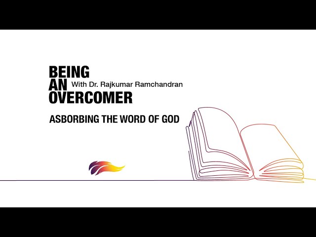 Absorbing The Word of God | Rajkumar Ramchandran | Being An Overcomer – 8/8