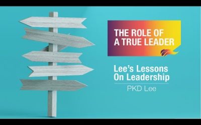 The Role Of A True Leader | PKD Lee | Lessons on Leadership – 6/6