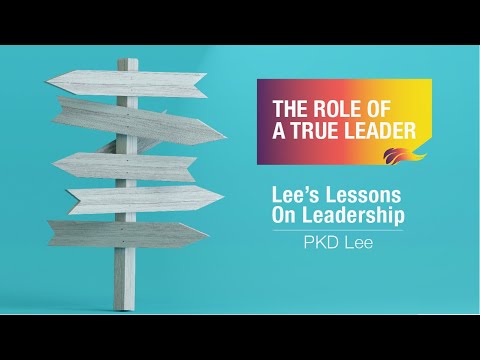 The Role Of A True Leader | PKD Lee | Lessons on Leadership – 6/6