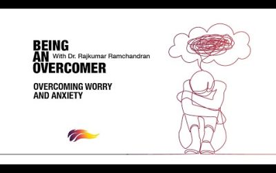 Overcoming Worry And Anxiety | Rajkumar Ramchandran | Being An Overcomer – 4/8