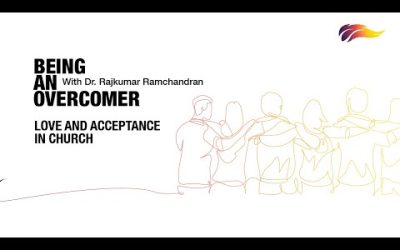 Love And Acceptance In Church | Rajkumar Ramchandran | Being An Overcomer – 3/8