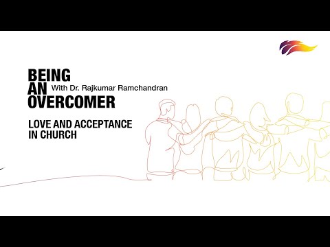 Love And Acceptance In Church | Rajkumar Ramchandran | Being An Overcomer – 3/8