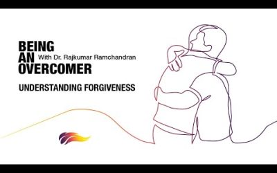 Understanding Forgiveness | Rajkumar Ramchandran | Being An Overcomer – 1/8