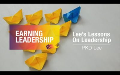 Earning Leadership | PKD Lee | Lessons on Leadership – 2/6