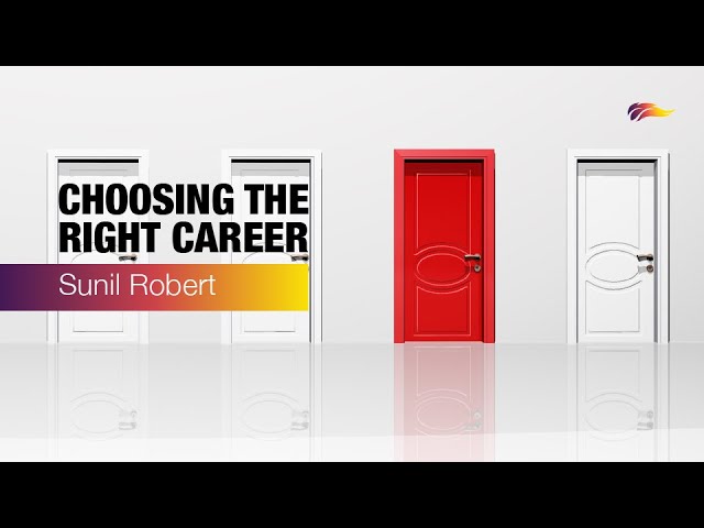 Choosing The Right Career – Sunil Robert