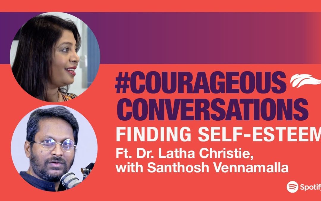 Finding Self-Esteem – Dr. Latha Christie