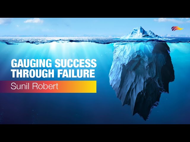 Gauging Success Through Failure – Sunil Robert