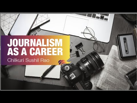 Journalism As A Career – Chilkuri Sushil Rao